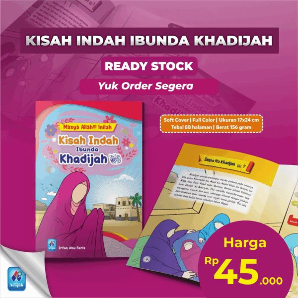 Masya Allah Inilah Kisah Indah Ibunda Khadijah Pustaka Arafah