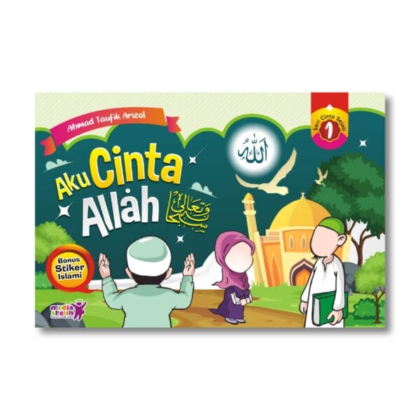 Seri Cinta Sejati 1 Aku Cinta Allah Media Sholih