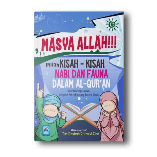 Masya Allah Inilah Kisah Kisah Nabi Dan Fauna Dalam Al Quran Pustaka Arafah